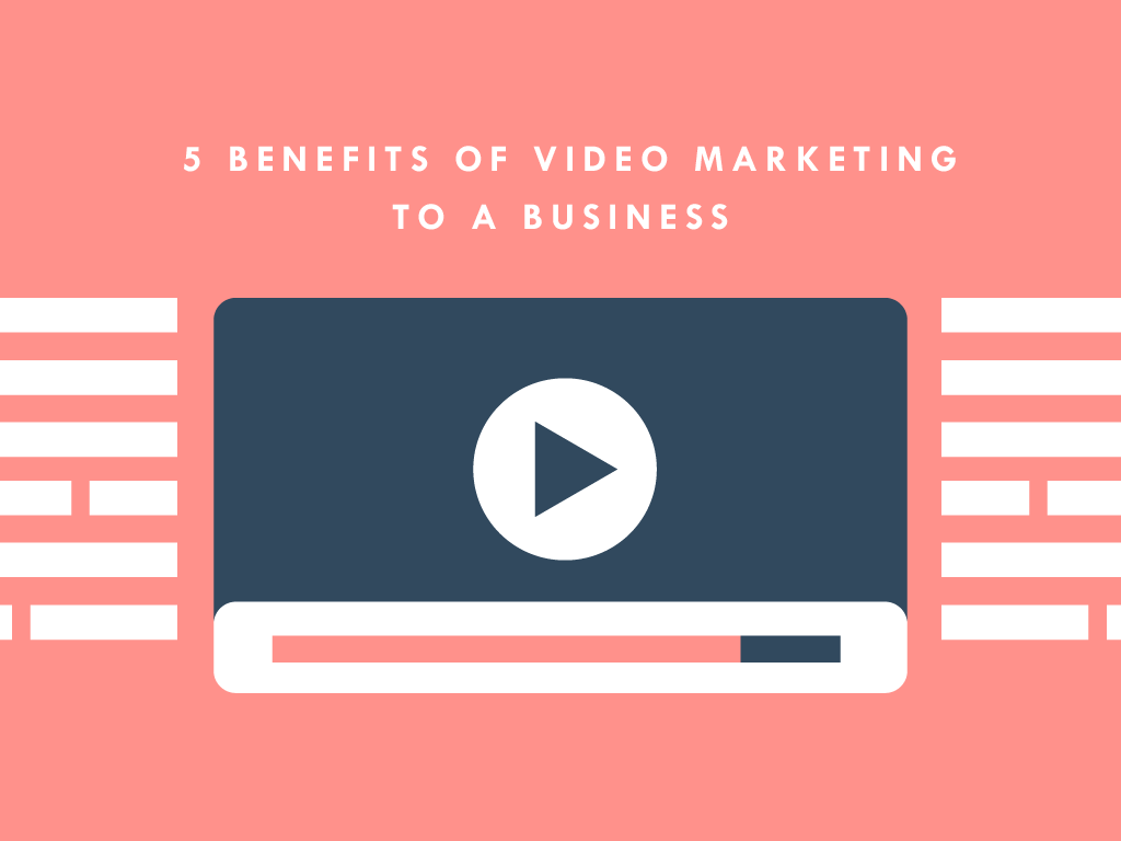 5 Benefits of Video Marketing to a Business