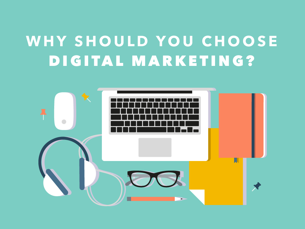 Why Should You Choose Digital Marketing