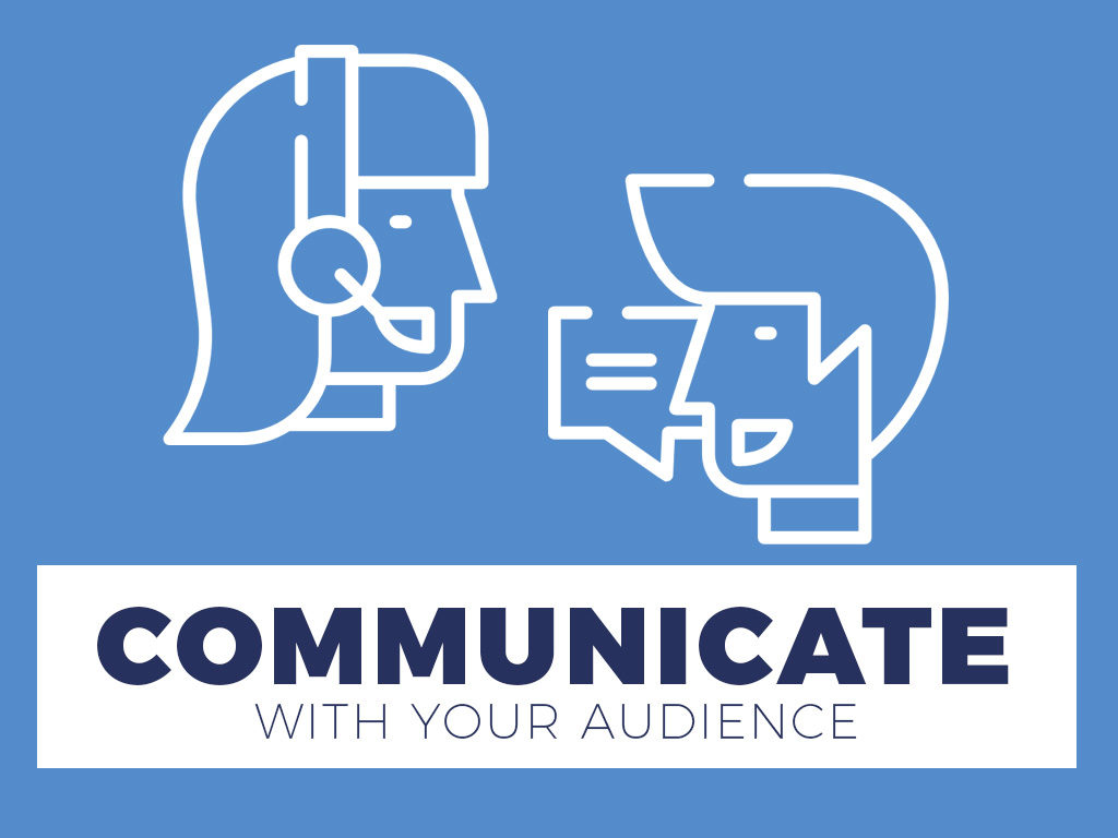 Communicate with Your Audience