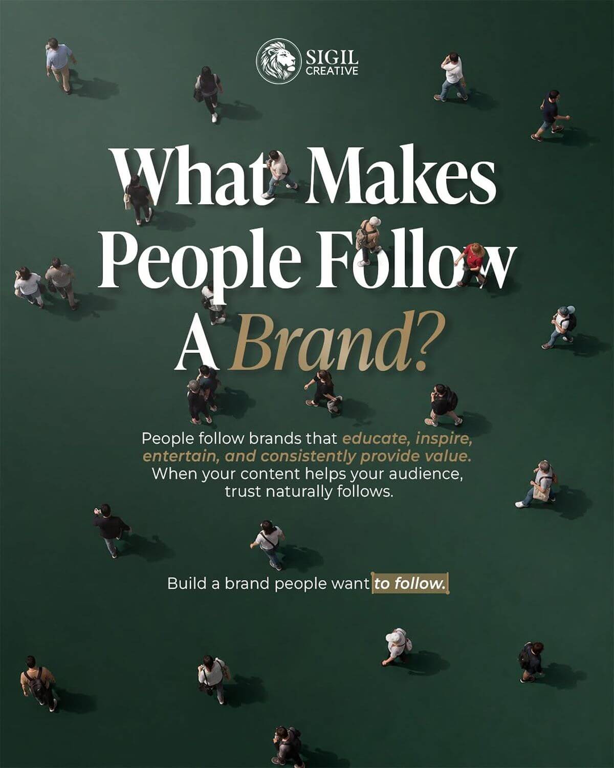 Sigil Creative graphic showing people around the message “What Makes People Follow A Brand?” to highlight the role of valuable and consistent content in building trust